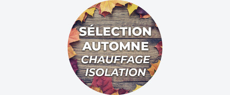 Sélection d'Automne - Isolation et Chauffages en promo