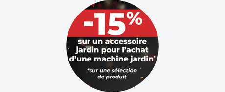 Sélection Jardin -15% sur l'accessoire pour l'achat d'une machine