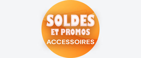 Soldes et Promos Accessoires jusqu'au 22/07