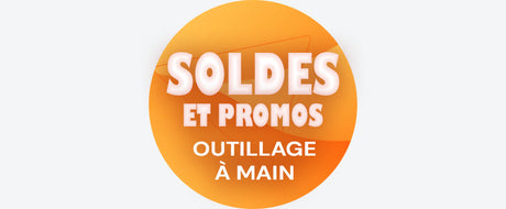 Soldes et Promos Outillage à Main jusqu'au 22/07