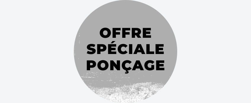 Offre Spéciale Ponçage jusqu'au 17/11