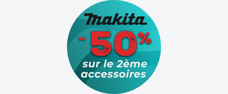 1 Accessoire MAKITA acheté, le 2e à -50% (hors batteries et chargeurs) Jusqu'au 15/09