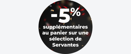 -5% sur une sélection de Servantes